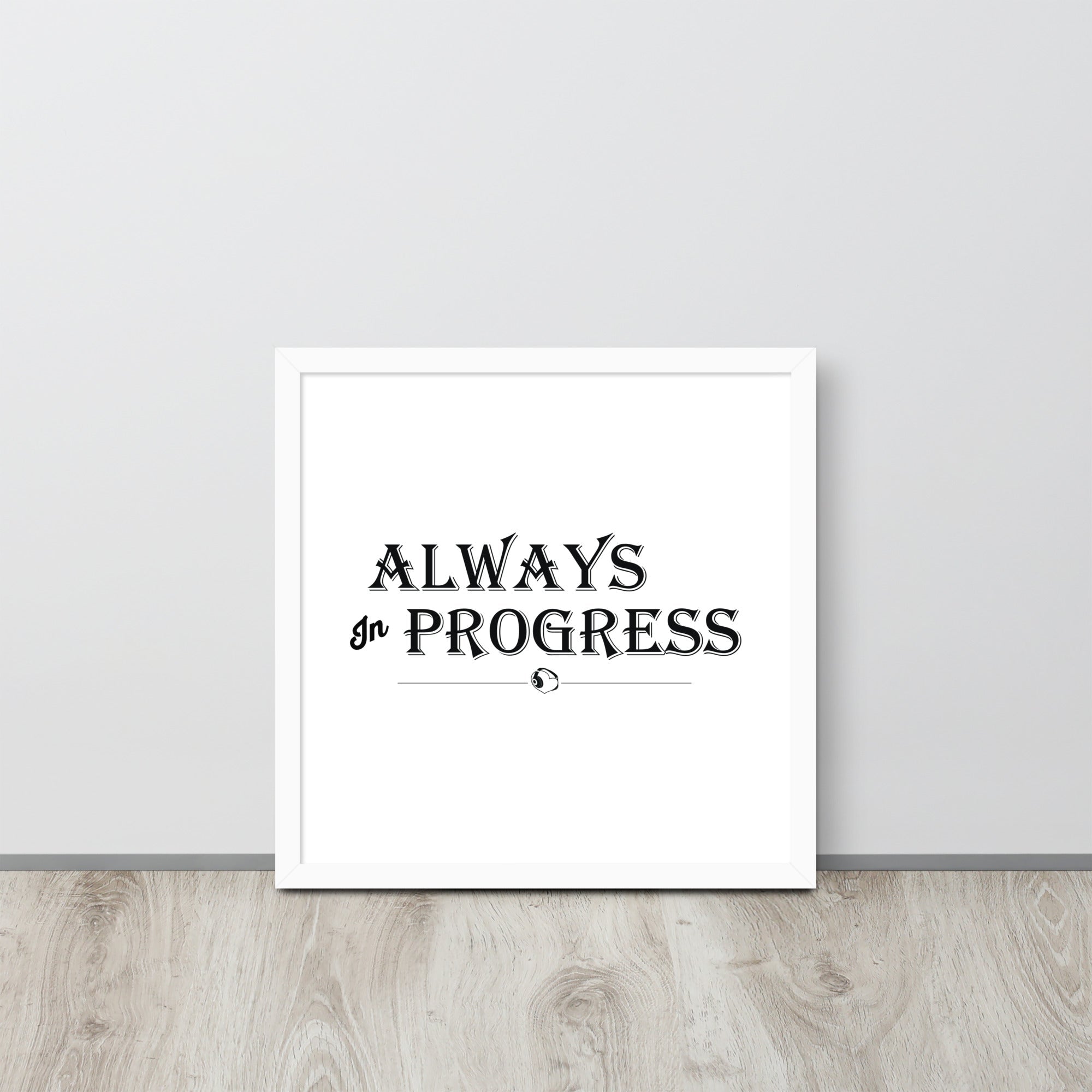 ALWAYS In PROGRESS – Framed Poster - Merchandise by trudesigns.shop