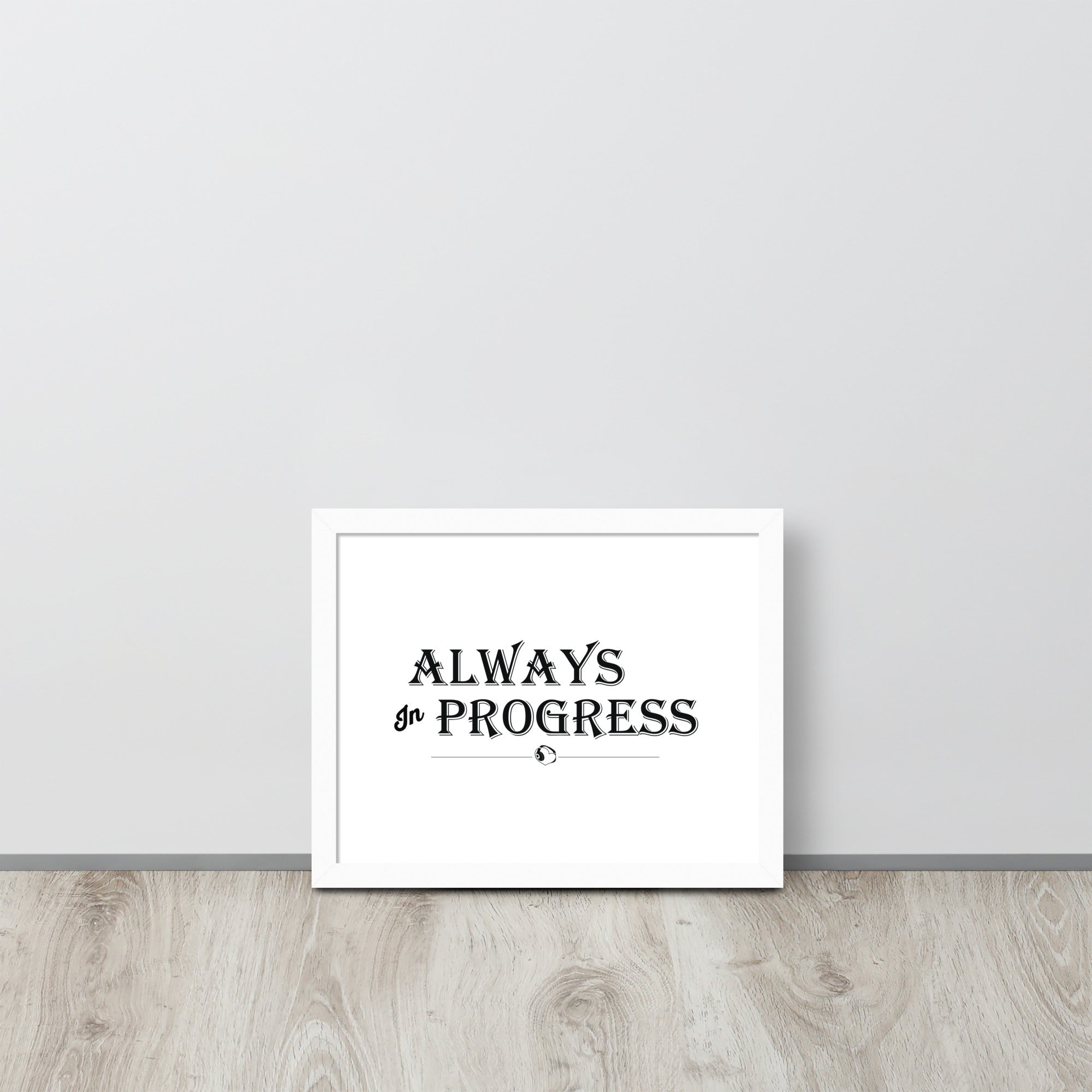 ALWAYS In PROGRESS – Framed Poster - Merchandise by trudesigns.shop