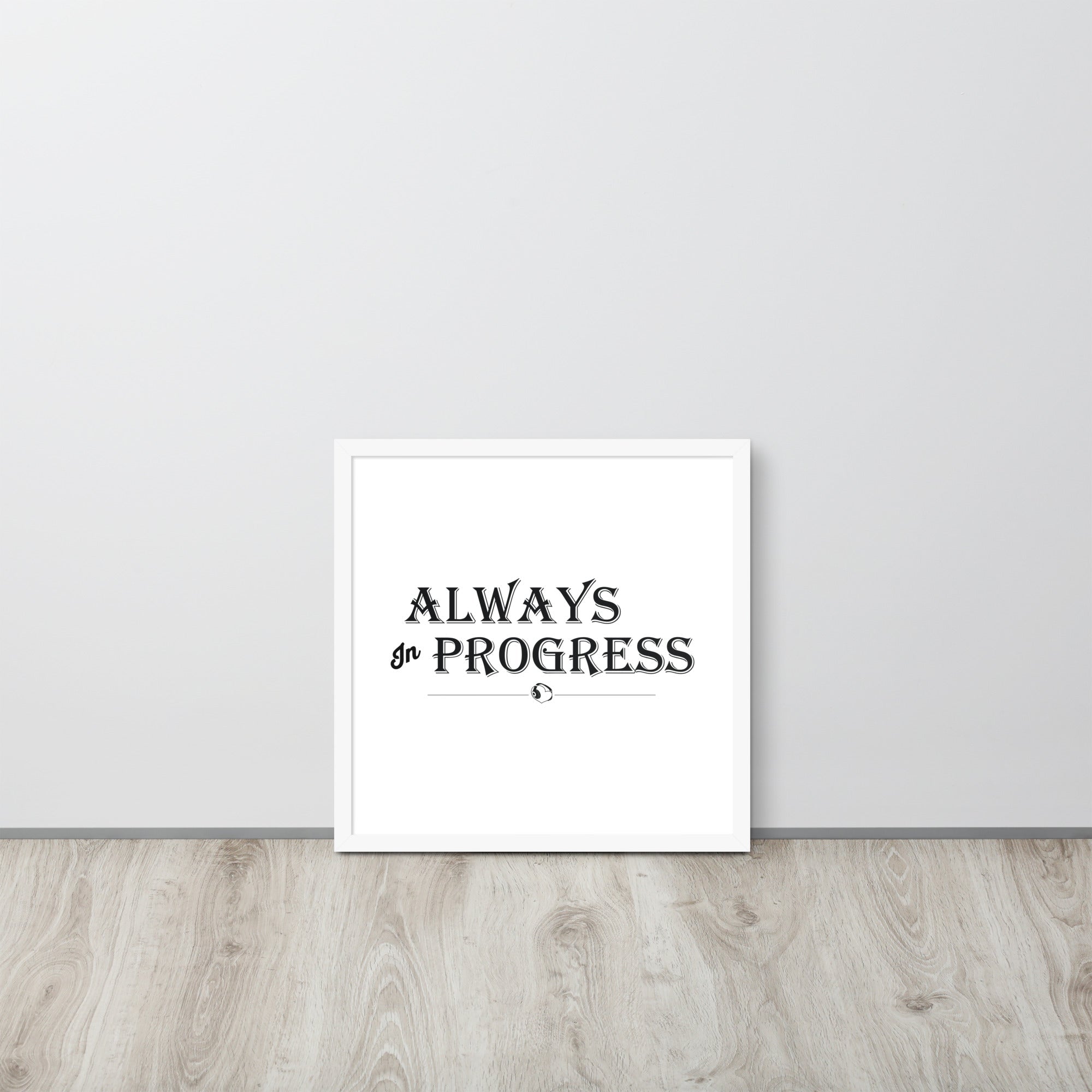 ALWAYS In PROGRESS – Framed Poster - Merchandise by trudesigns.shop