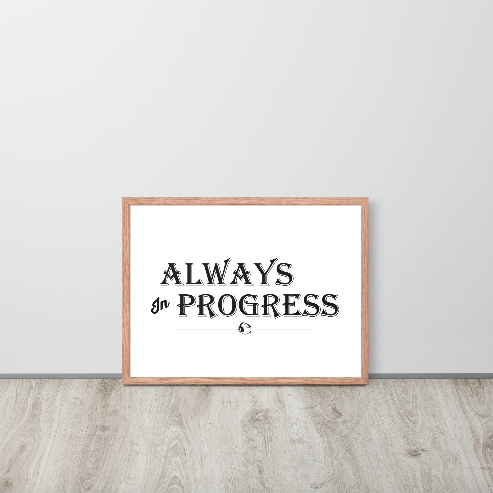 ALWAYS In PROGRESS – Framed Poster - Merchandise by trudesigns.shop
