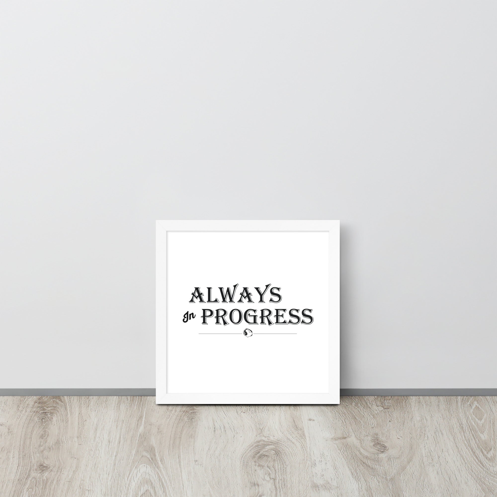 ALWAYS In PROGRESS – Framed Poster - Merchandise by trudesigns.shop
