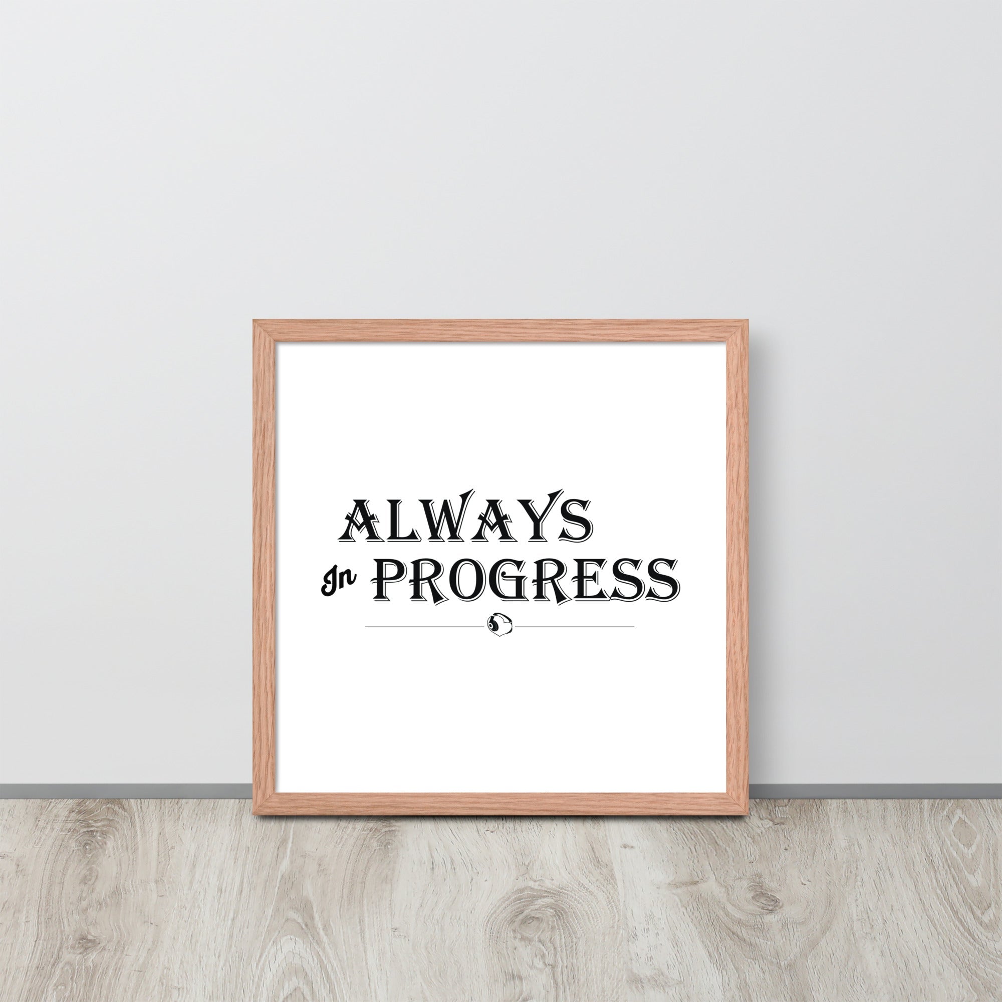 ALWAYS In PROGRESS – Framed Poster - Merchandise by trudesigns.shop