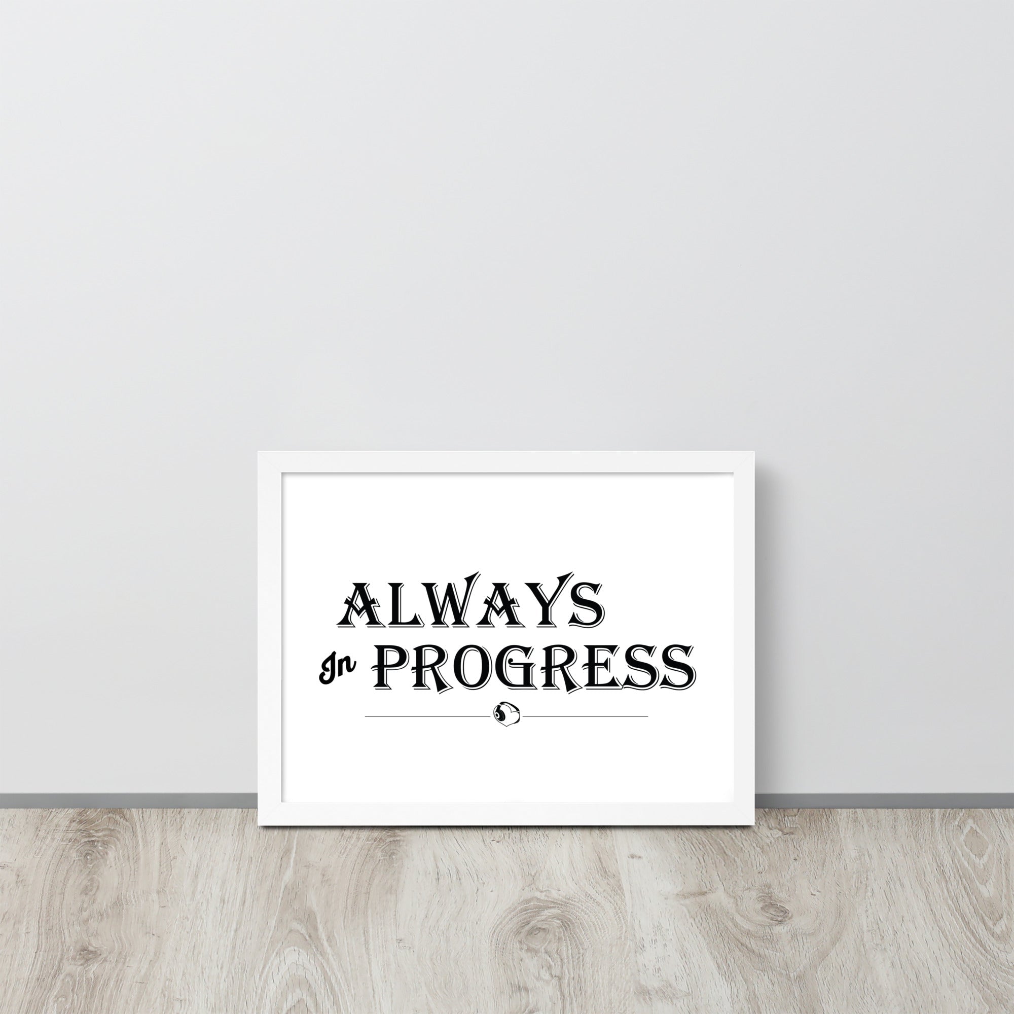 ALWAYS In PROGRESS – Framed Poster - Merchandise by trudesigns.shop