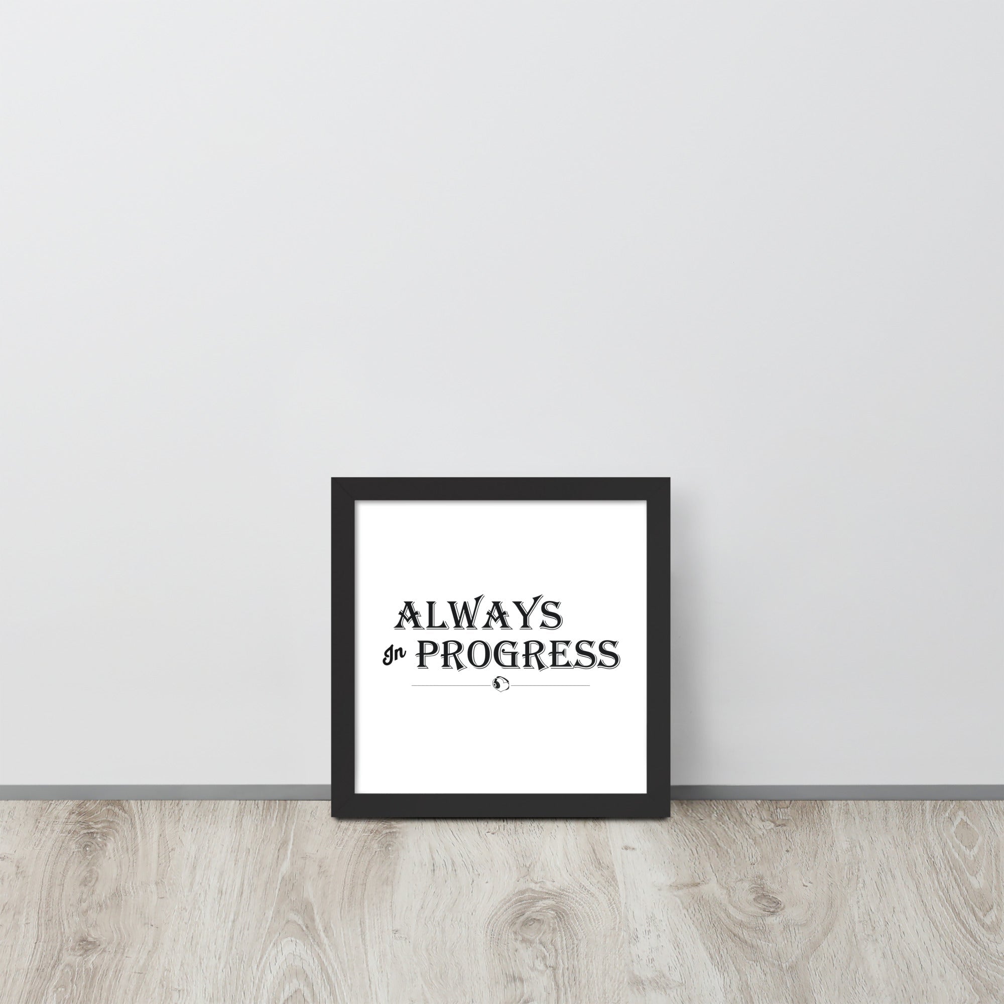 ALWAYS In PROGRESS – Framed Poster - Merchandise by trudesigns.shop