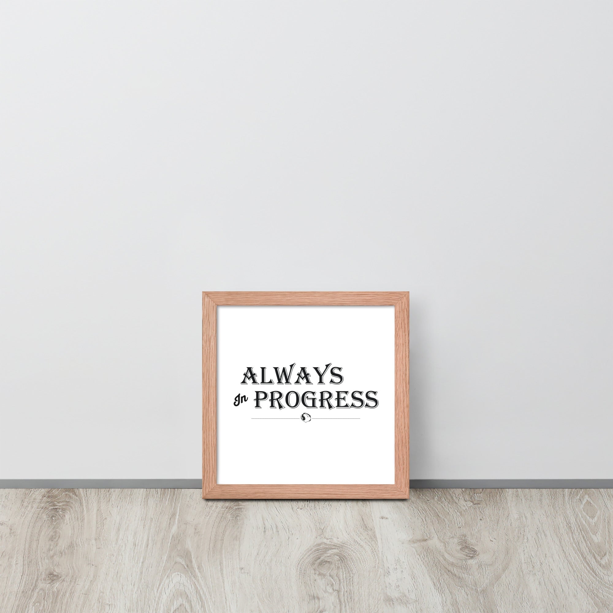 ALWAYS In PROGRESS – Framed Poster - Merchandise by trudesigns.shop