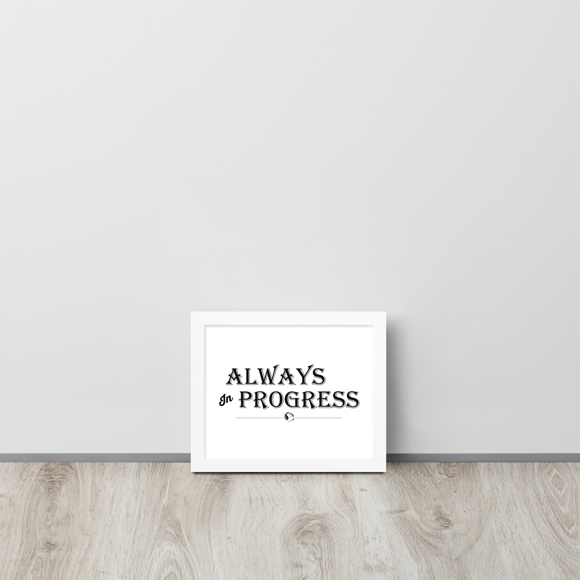 ALWAYS In PROGRESS – Framed Poster - Merchandise by trudesigns.shop