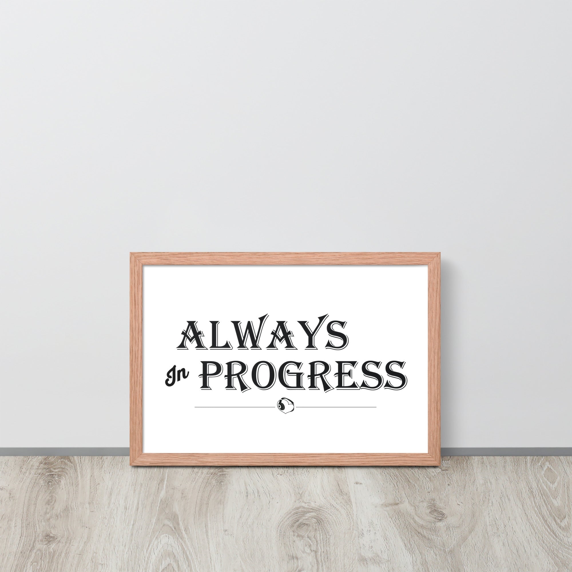 ALWAYS In PROGRESS – Framed Poster - Merchandise by trudesigns.shop