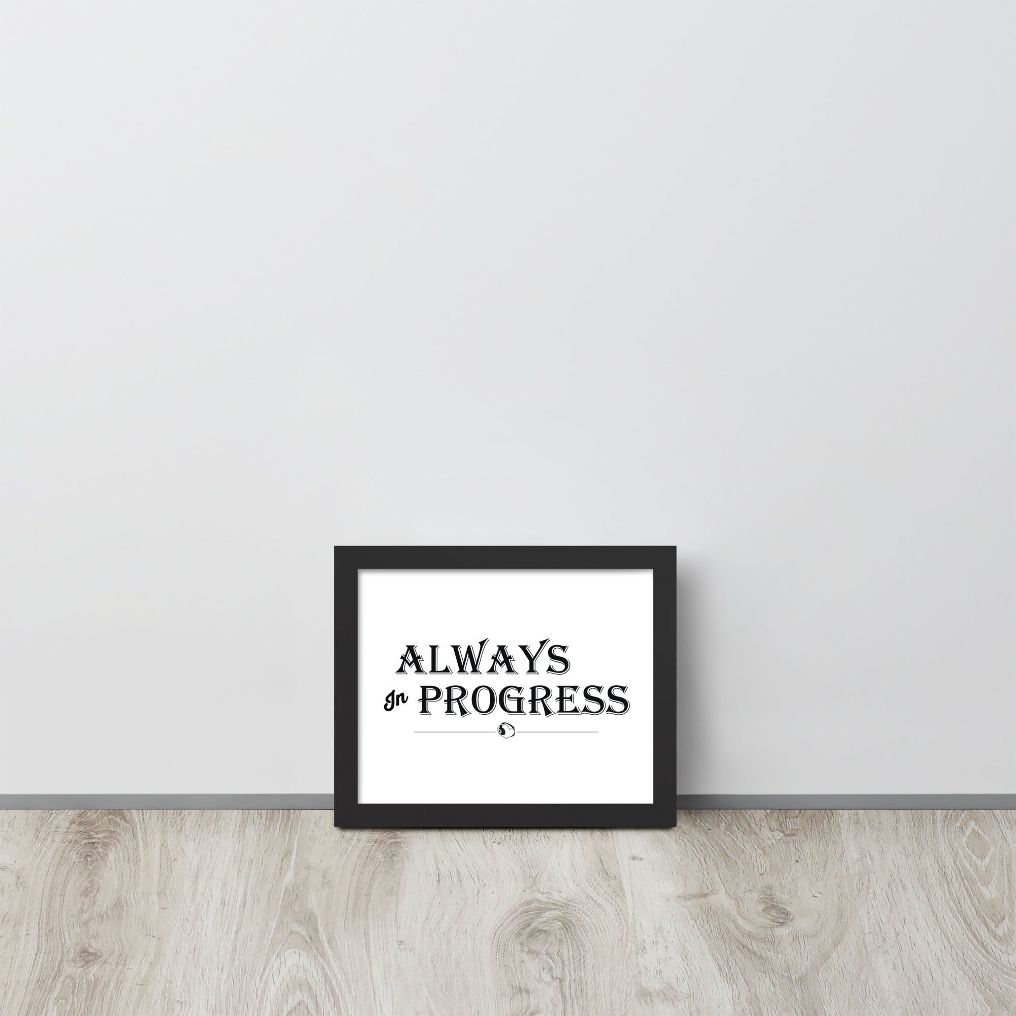ALWAYS In PROGRESS – Framed Poster - Merchandise by trudesigns.shop