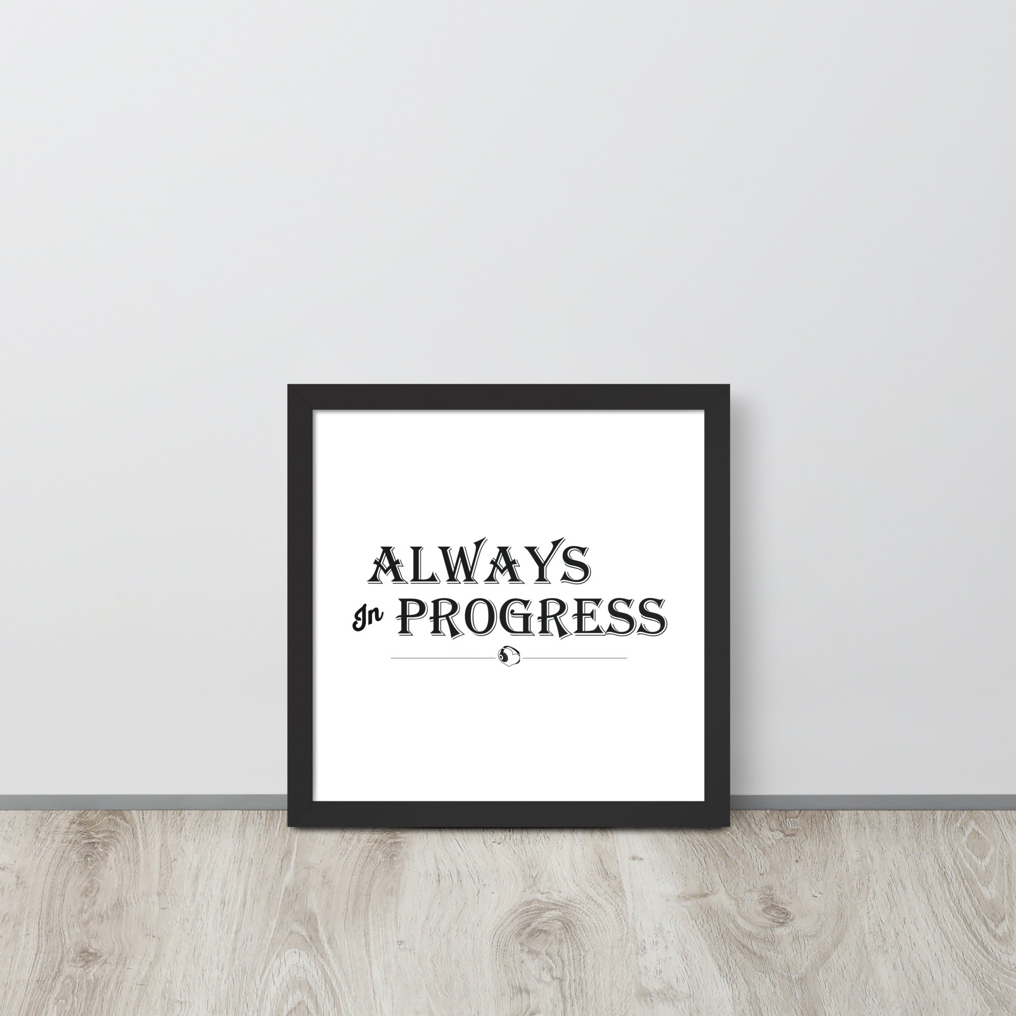 ALWAYS In PROGRESS – Framed Poster - Merchandise by trudesigns.shop