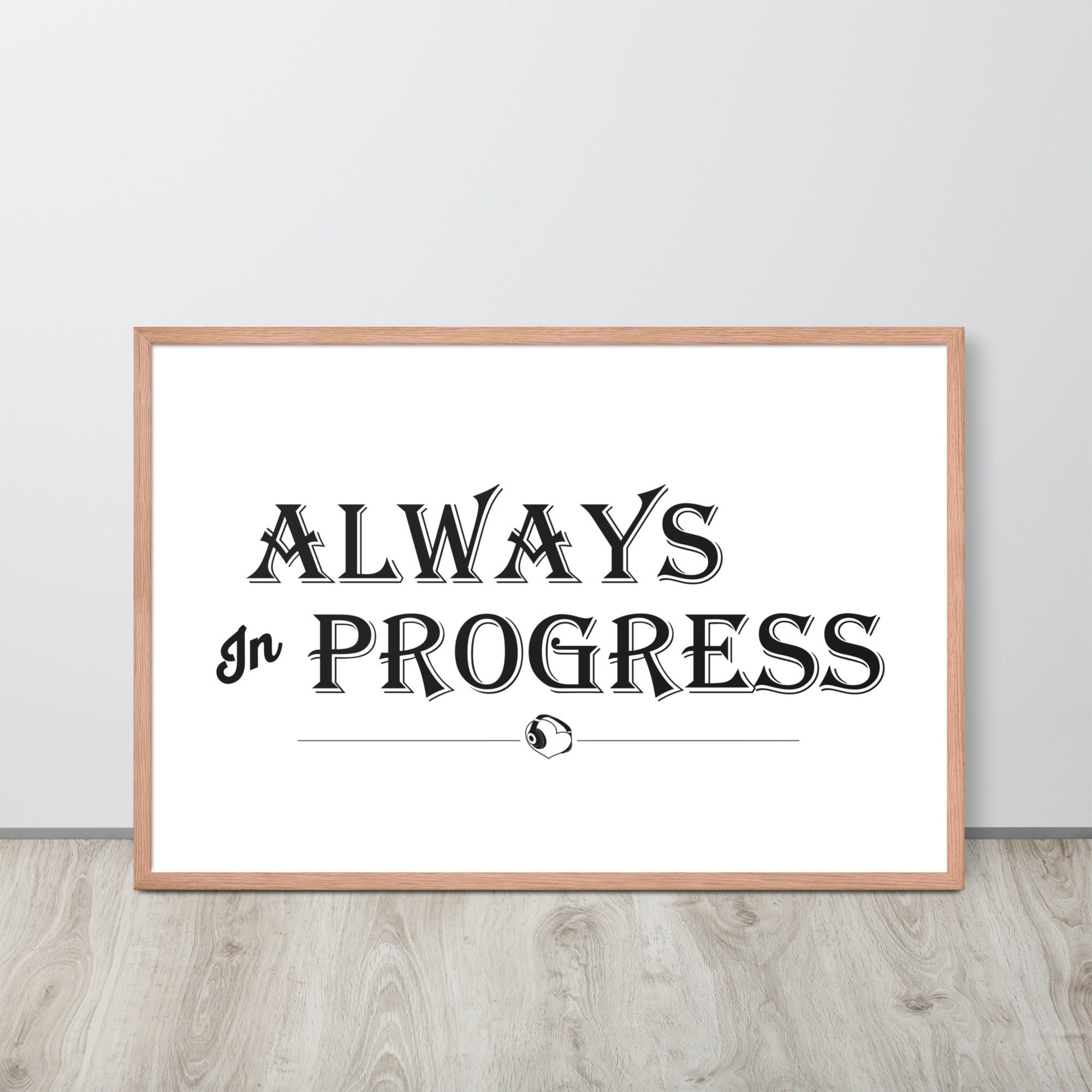 ALWAYS In PROGRESS – Framed Poster - Merchandise by trudesigns.shop
