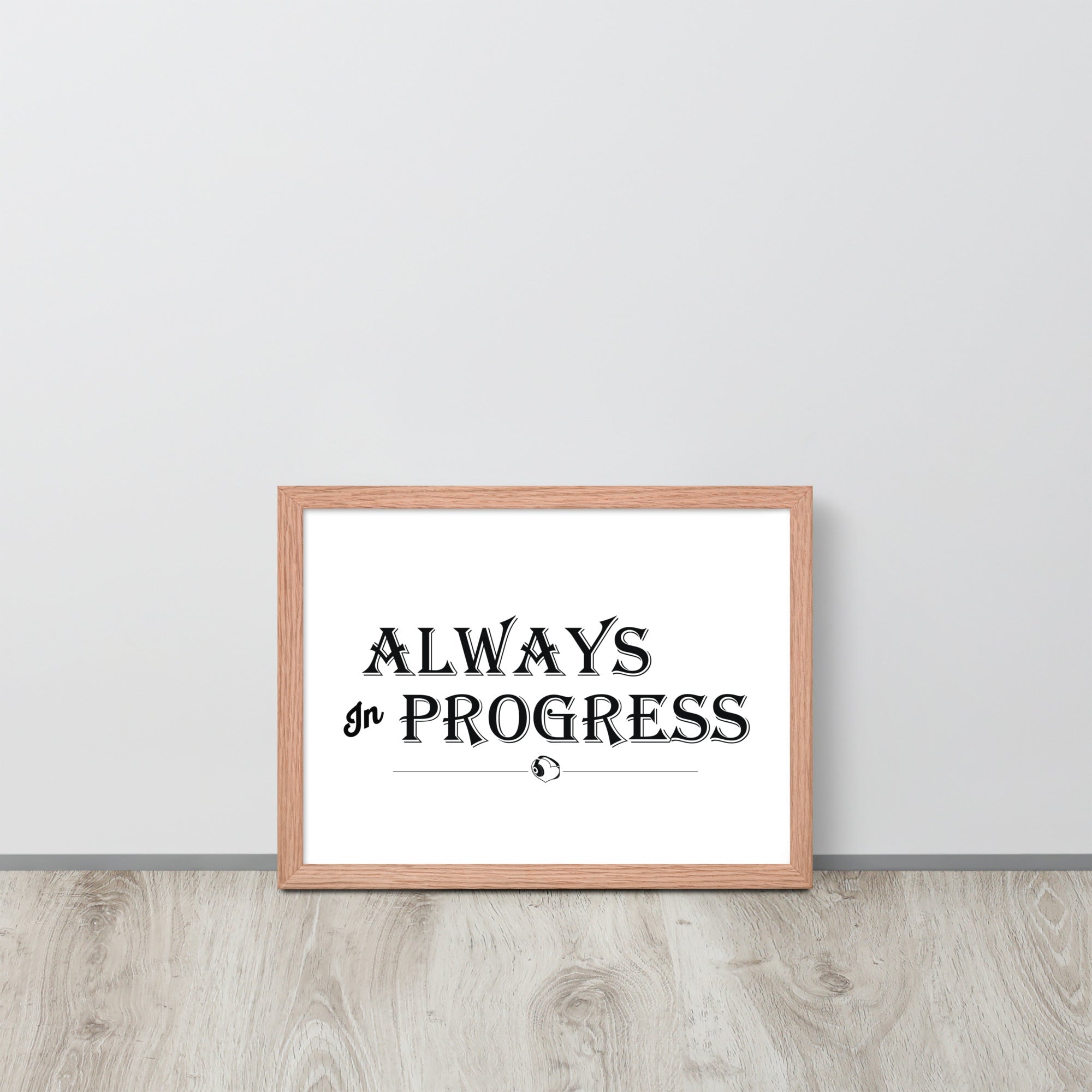 ALWAYS In PROGRESS – Framed Poster - Merchandise by trudesigns.shop