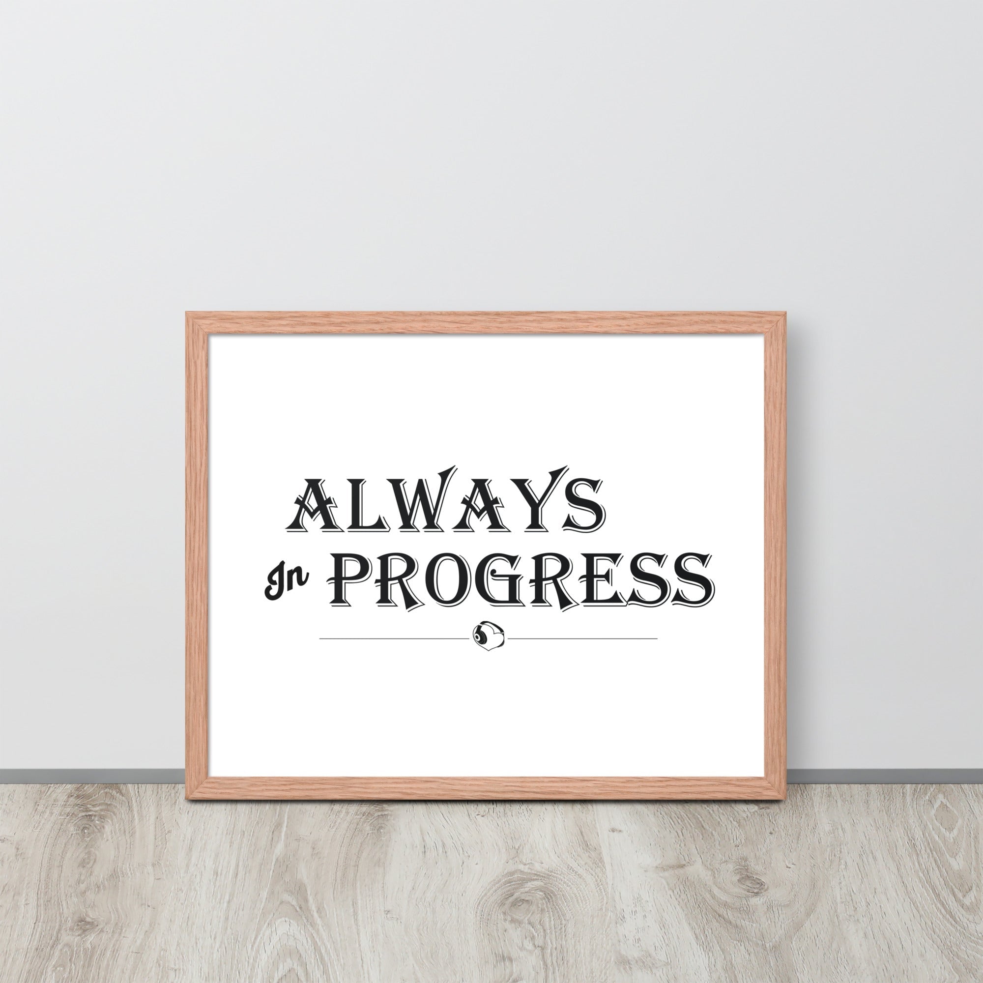 ALWAYS In PROGRESS – Framed Poster - Merchandise by trudesigns.shop