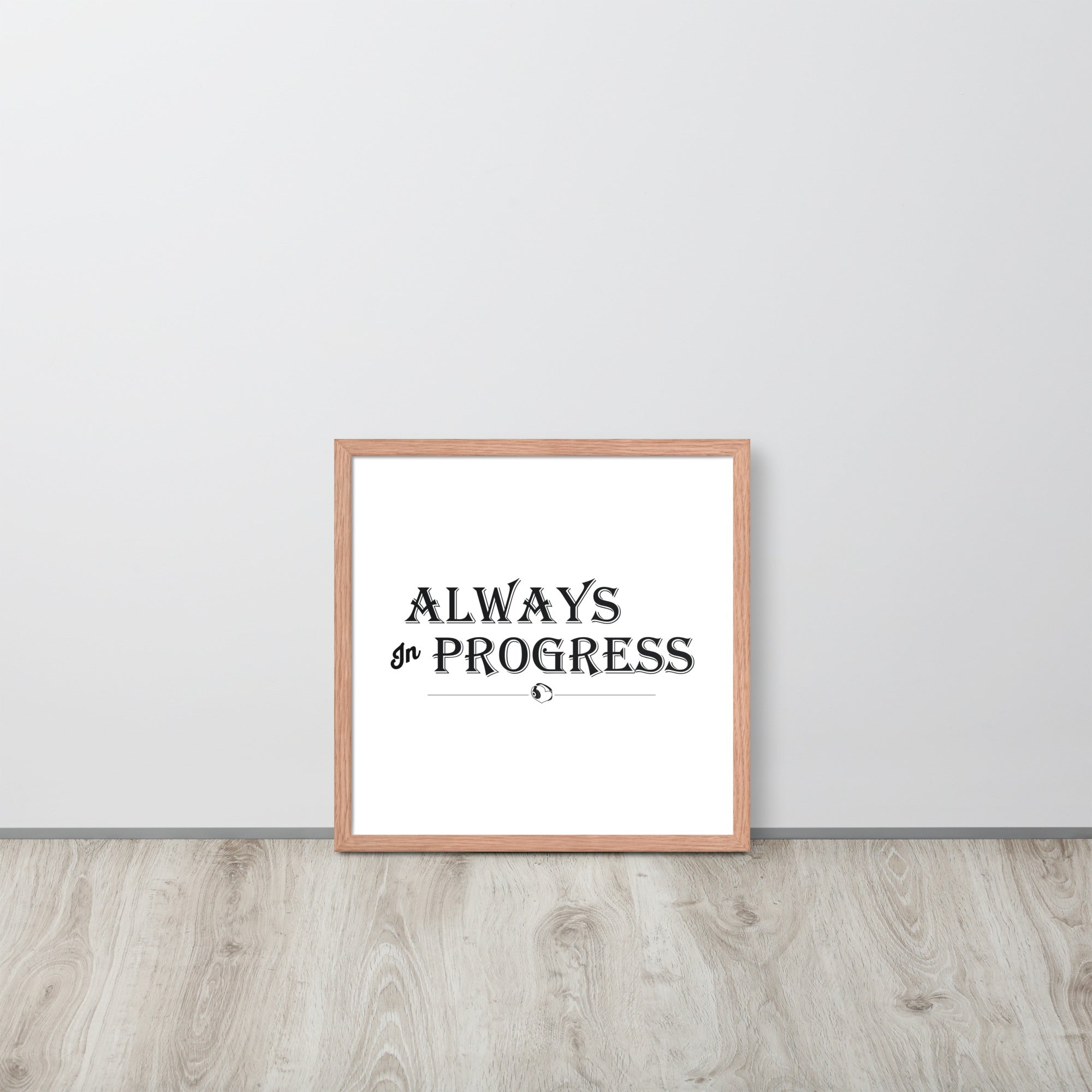 ALWAYS In PROGRESS – Framed Poster - Merchandise by trudesigns.shop