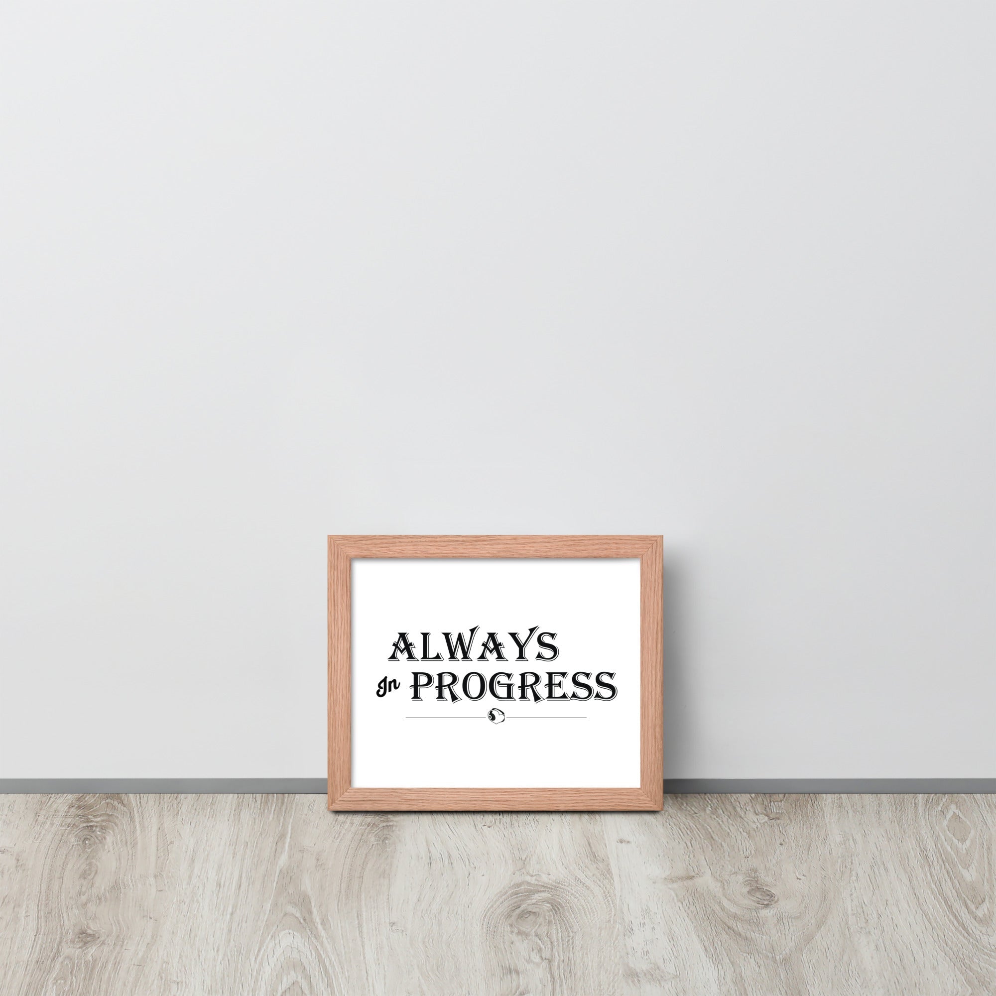 ALWAYS In PROGRESS – Framed Poster - Merchandise by trudesigns.shop