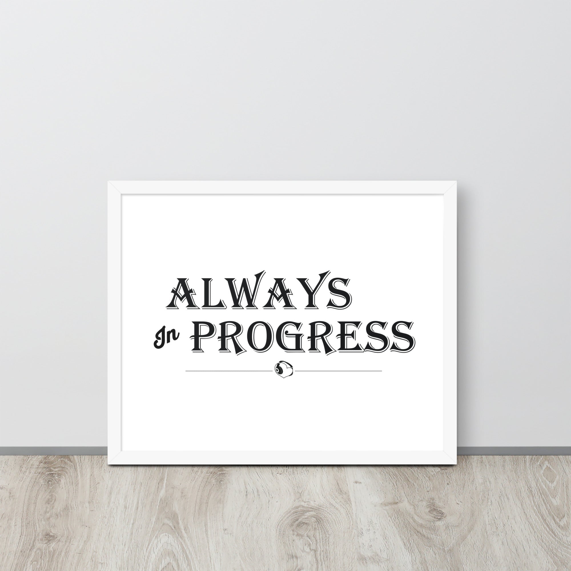 ALWAYS In PROGRESS – Framed Poster - Merchandise by trudesigns.shop
