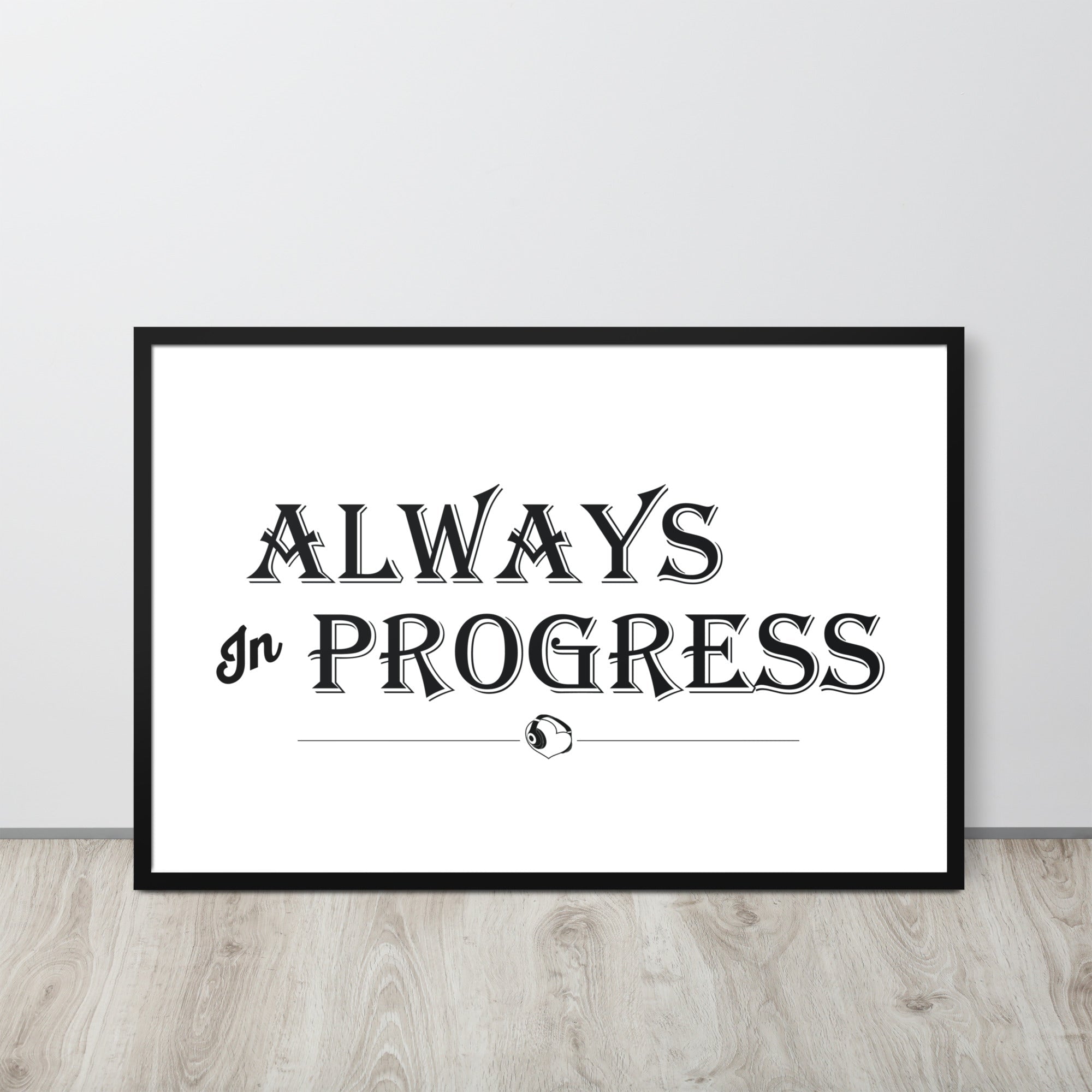 ALWAYS In PROGRESS – Framed Poster - Merchandise by trudesigns.shop