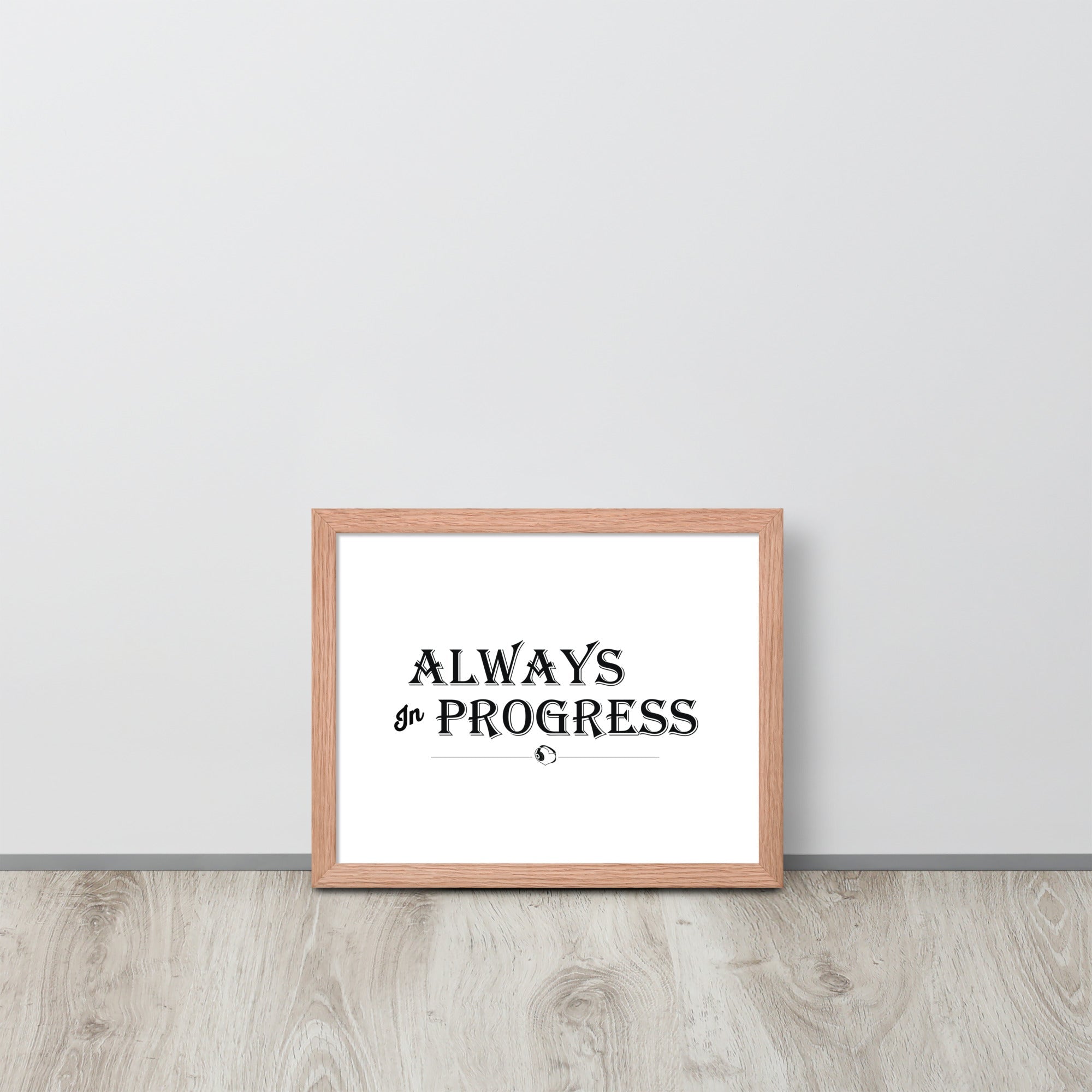 ALWAYS In PROGRESS – Framed Poster - Merchandise by trudesigns.shop
