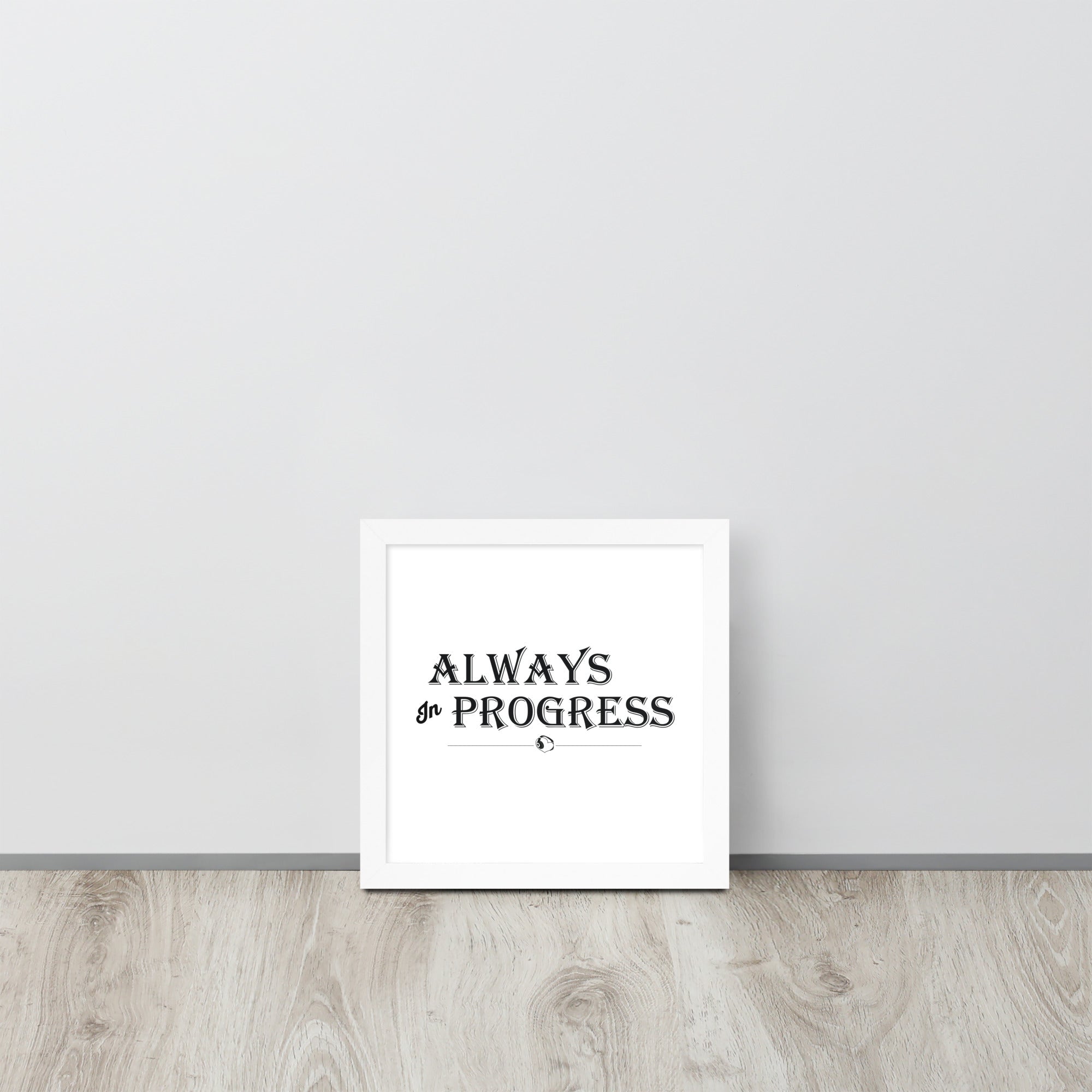 ALWAYS In PROGRESS – Framed Poster - Merchandise by trudesigns.shop