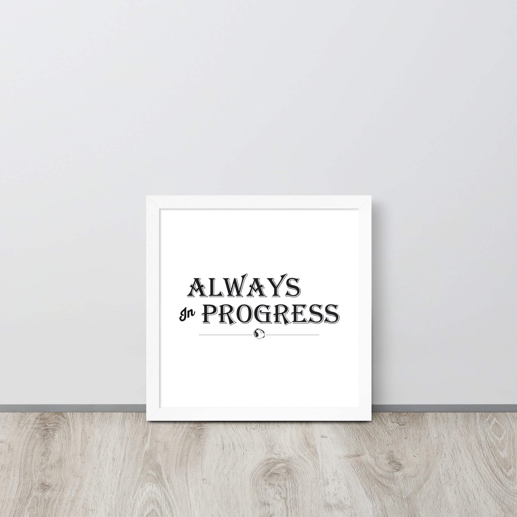 ALWAYS In PROGRESS – Framed Poster - Merchandise by trudesigns.shop