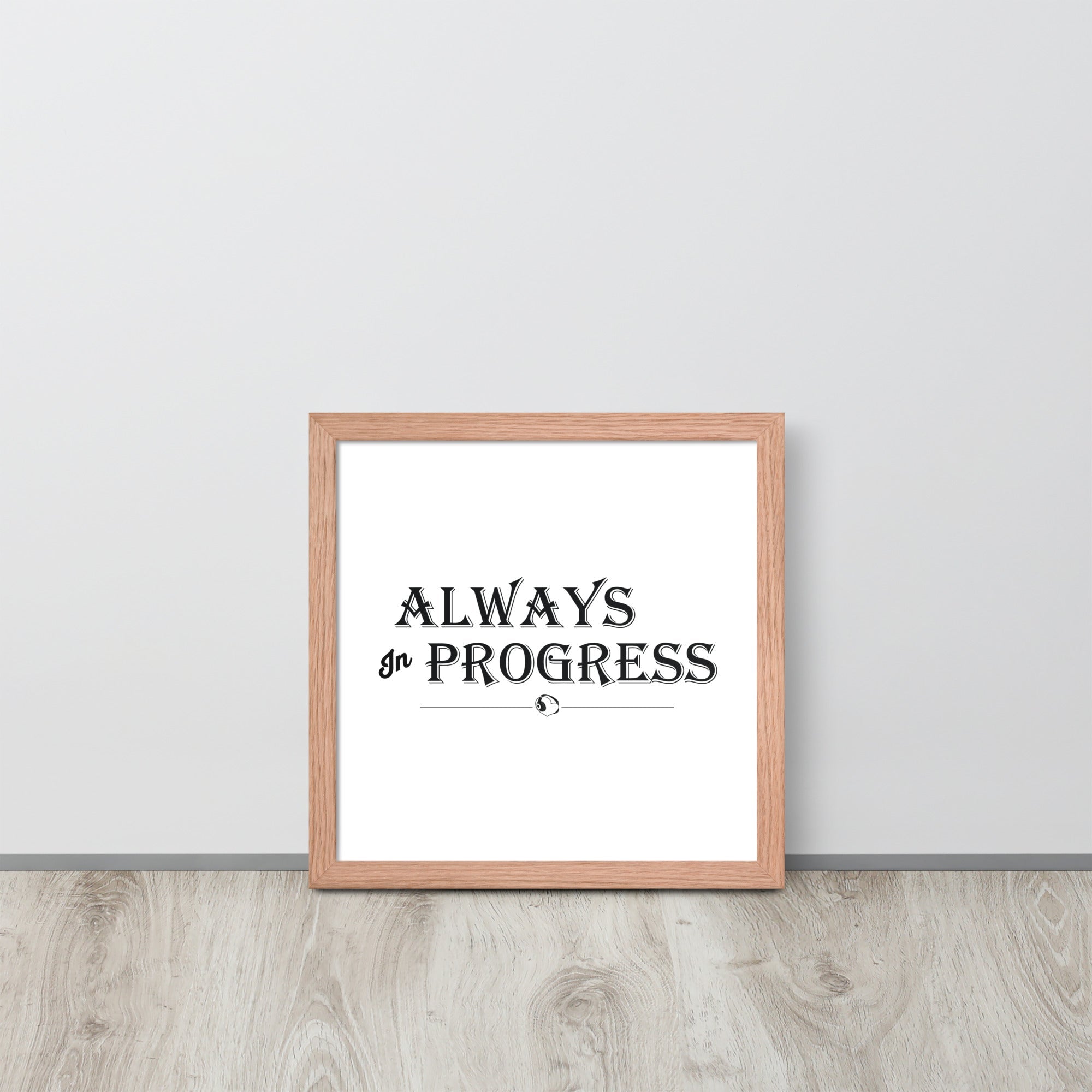 ALWAYS In PROGRESS – Framed Poster - Merchandise by trudesigns.shop