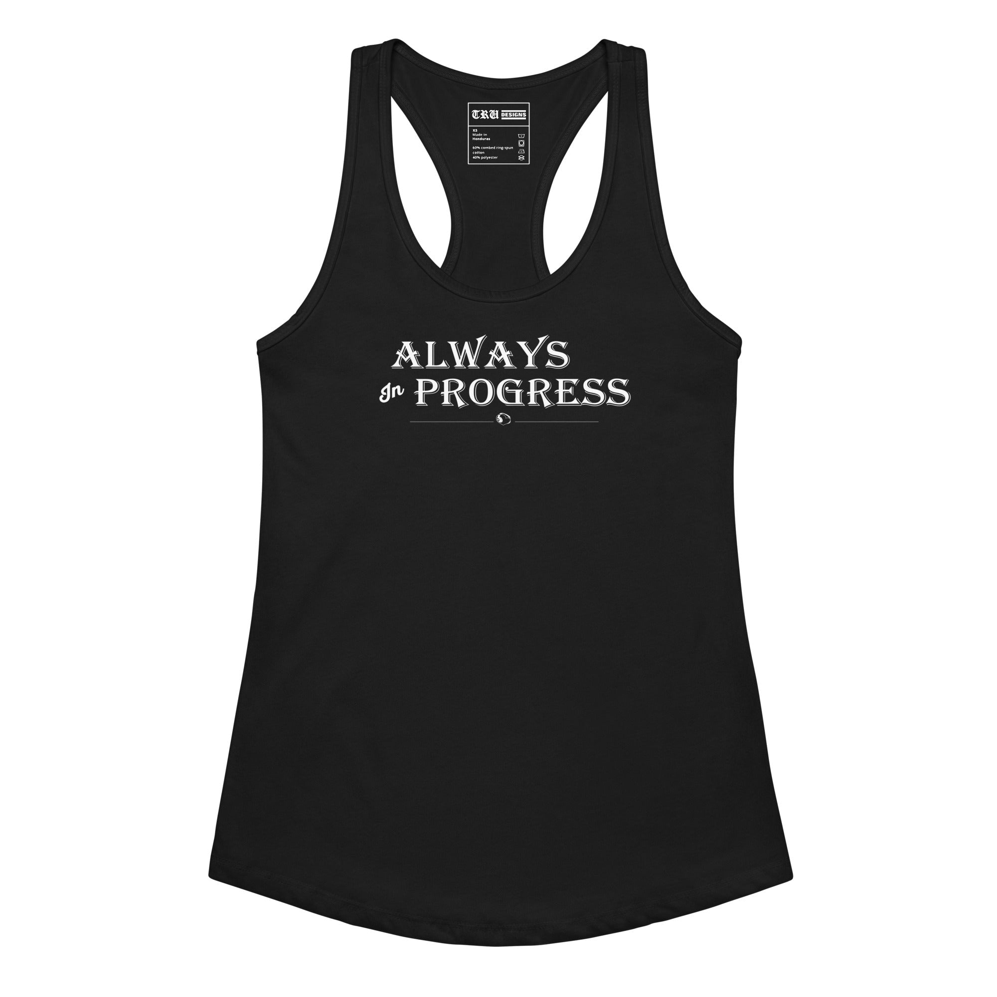 ALWAYS In PROGRESS racerback tank top - by trudesigns.shop