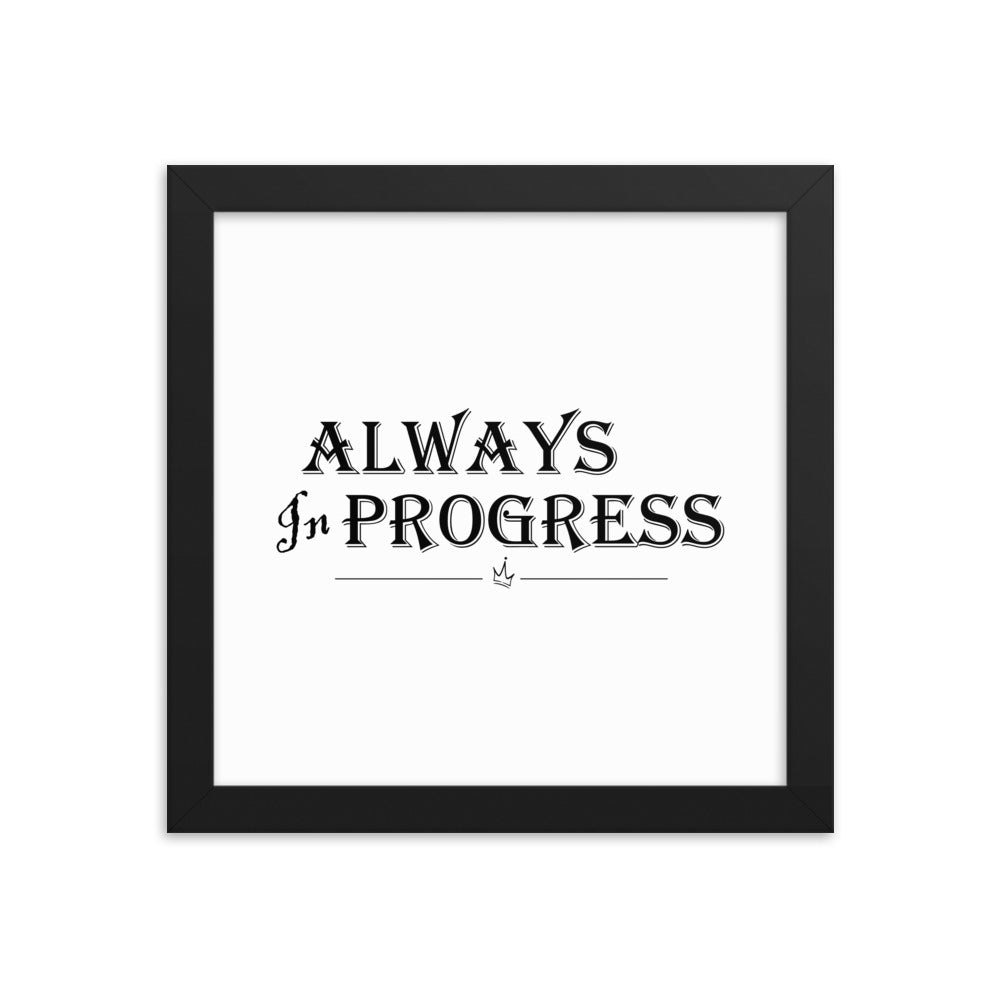 Always in progress - Framed poster