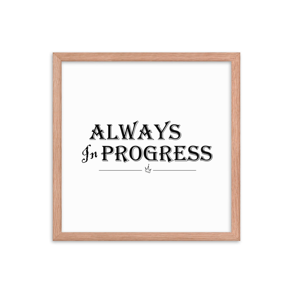 Always in progress - Framed poster
